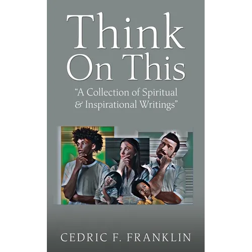 Think On This: "A Collection of Spiritual & Inspirational Writings" - Paperback
