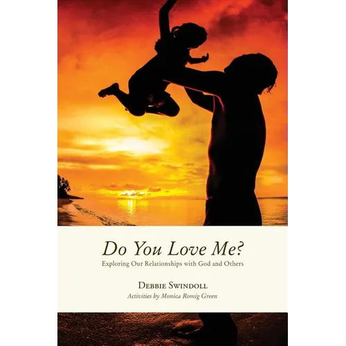 Do You Love Me?: Exploring Our Relationships with God and Others - Paperback