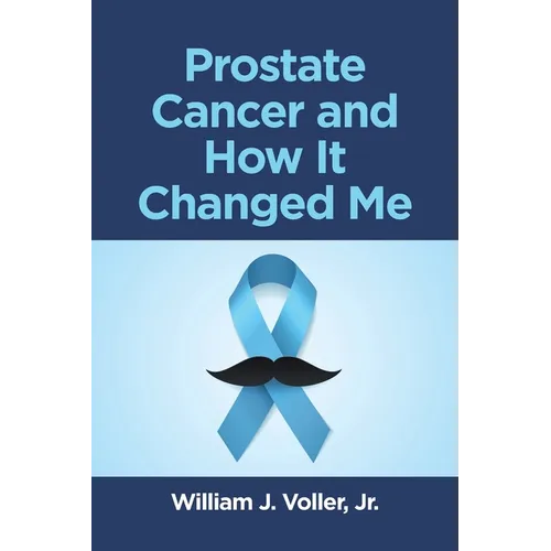 Prostate Cancer and How It Changed Me - Paperback