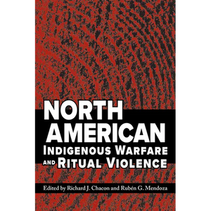 North American Indigenous Warfare and Ritual Violence - Paperback