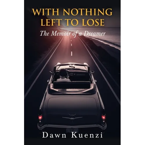 With Nothing Left To Lose: The Memoir of a Dreamer - Paperback