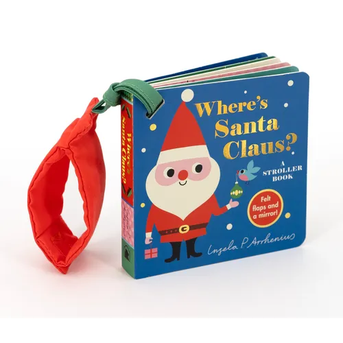 Where's Santa Claus?: A Stroller Book: (An Interactive, Sensory Lift-The-Flap Book with Felt Flaps for Babies & Toddlers. Christmas Stocking Stuffer w - Board Book