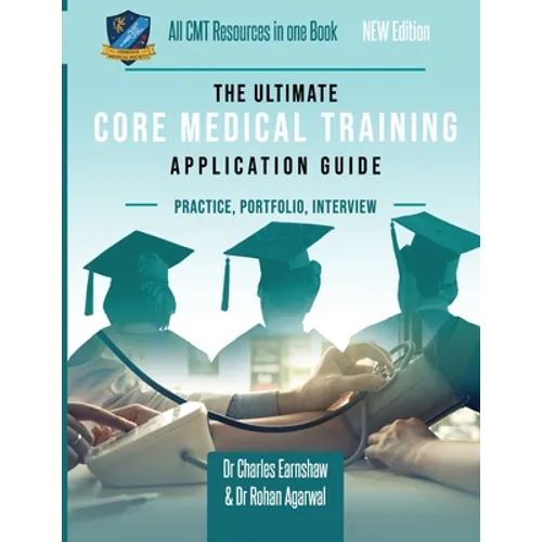 The Ultimate Core Medical Training (CMT) Guide: Expert advice for every step of the CMT application, Comprehensive portfolio building instructions, In - Paperback