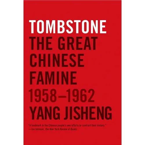 Tombstone: The Great Chinese Famine, 1958-1962 - Paperback