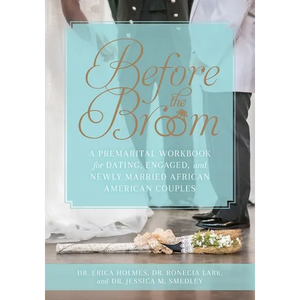 Before the Broom: A Premarital Workbook for Dating, Engaged, and Newly Married African American Couples - Paperback