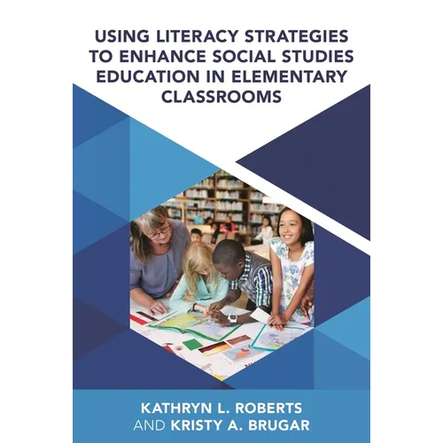 Using Literacy Strategies to Enhance Social Studies Education in Elementary Classrooms - Paperback
