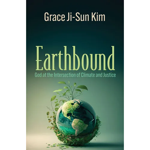 Earthbound: God at the Intersection of Climate and Justice - Paperback