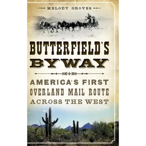 Butterfield's Byway: America's First Overland Mail Route Across the West - Hardcover