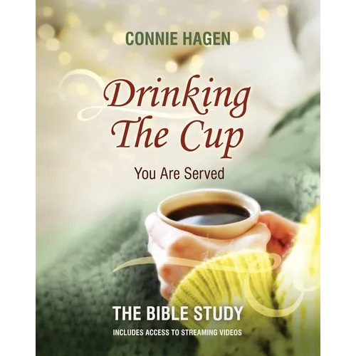 Drinking the Cup You Are Served - The Bible Study: A 7-Week Bible Study for Women Finding Healing, Faith, and Freedom in Life's Hardest Circumstances - Paperback