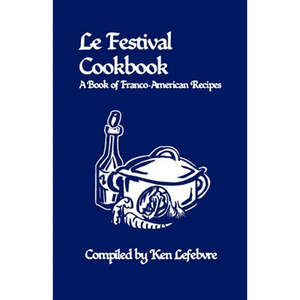 Le Festival Cookbook: A Book of Franco-American Recipes - Paperback