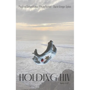 Holding HIV: Poems of HOPE - Paperback