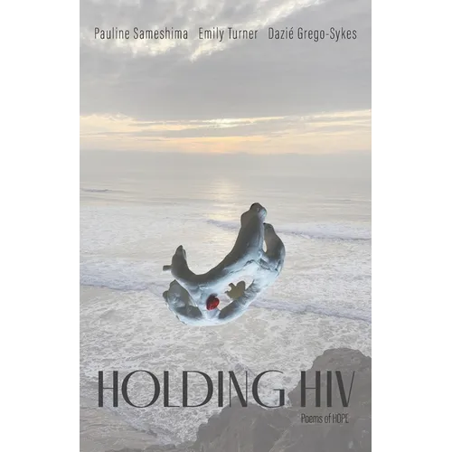 Holding HIV: Poems of HOPE - Paperback