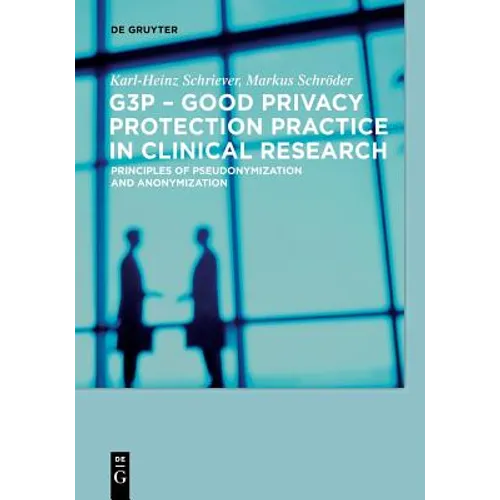 G3p - Good Privacy Protection Practice in Clinical Research: Principles of Pseudonymization and Anonymization - Paperback