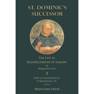 St. Dominic's Successor: The Life of Blessed Jordan of Saxony - Paperback