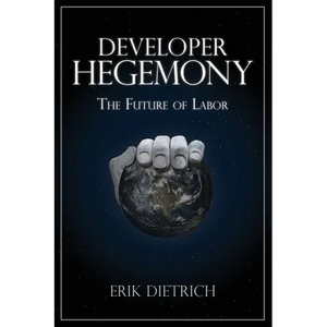 Developer Hegemony: The Future of Labor - Paperback