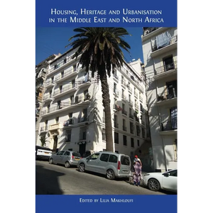 Housing, Heritage and Urbanisation in the Middle East and North Africa - Paperback