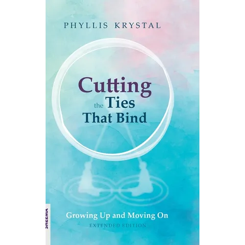 Cutting the Ties that Bind: Growing Up and Moving On - First revised edition - Hardcover