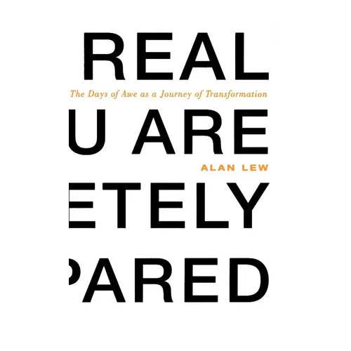 This Is Real and You Are Completely Unprepared: The Days of Awe as a Journey of Transformation - Hardcover