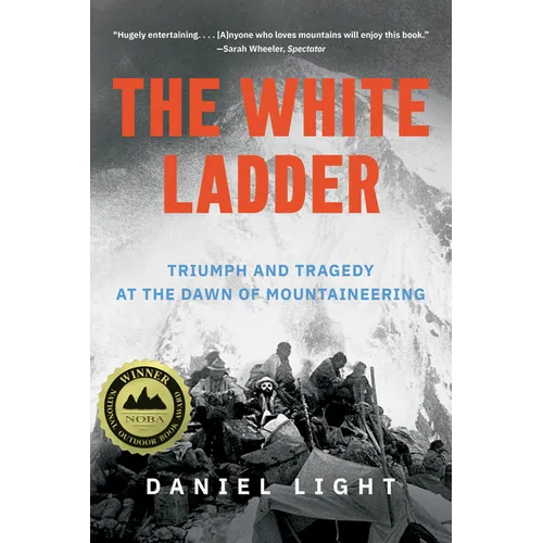 The White Ladder: Triumph and Tragedy at the Dawn of Mountaineering - Paperback