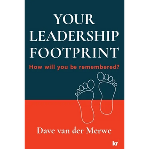 YOUR LEADERSHIP FOOTPRINT - 2025 Updated Edition: How will you be remembered? - Paperback