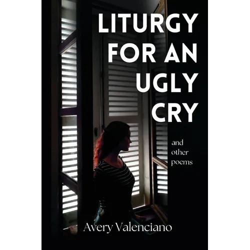 Liturgy for an Ugly Cry - Paperback