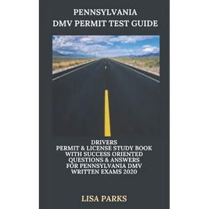 Pennsylvania DMV Permit Test Guide: Drivers Permit & License Study Book With Success Oriented Questions & Answers for Pennsylvania DMV written Exams 2 - Paperback