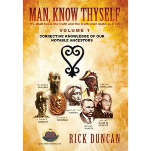 Man, Know Thyself: Volume 1 Corrective Knowledge of Our Notable Ancestors - Hardcover