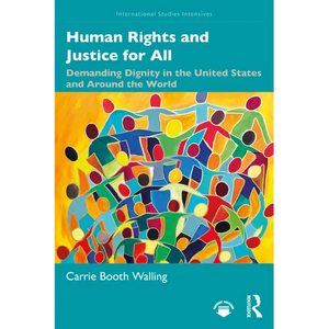 Human Rights and Justice for All: Demanding Dignity in the United States and Around the World - Paperback