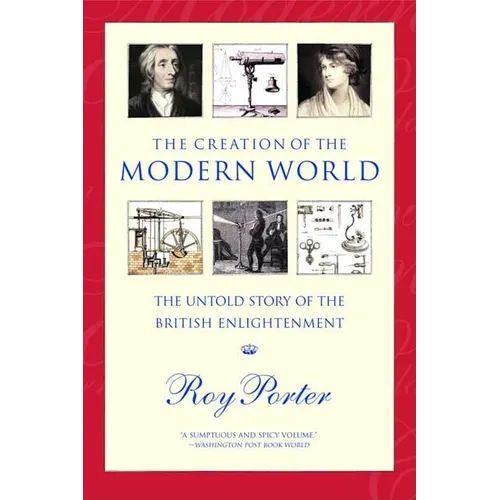 The Creation of the Modern World: The Untold Story of the British Enlightenment - Paperback