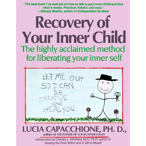 Recovery of Your Inner Child: The Highly Acclaimed Method for Liberating Your Inner Self - Paperback