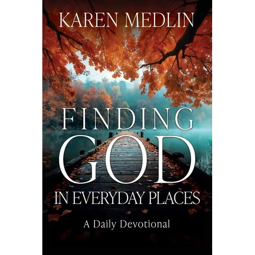Finding God in Everyday Places: A Daily Devotional - Paperback