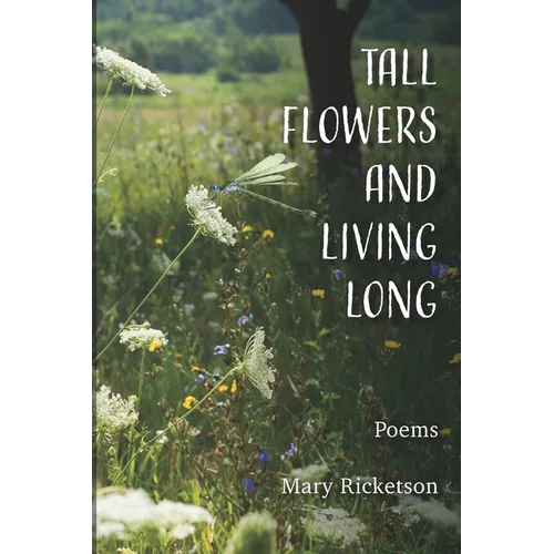 Tall Flowers and Living Long - Paperback