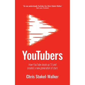 YouTubers: How YouTube shook up TV and created a new generation of stars - Hardcover