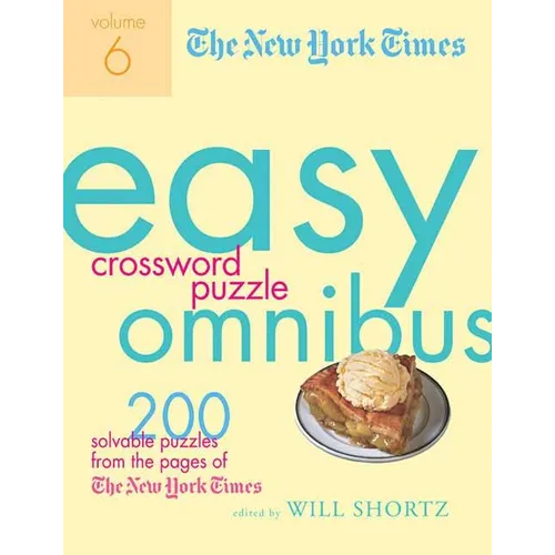 The New York Times Easy Crossword Puzzle Omnibus, Volume 6: 200 Solvable Puzzles from the Pages of the New York Times - Paperback