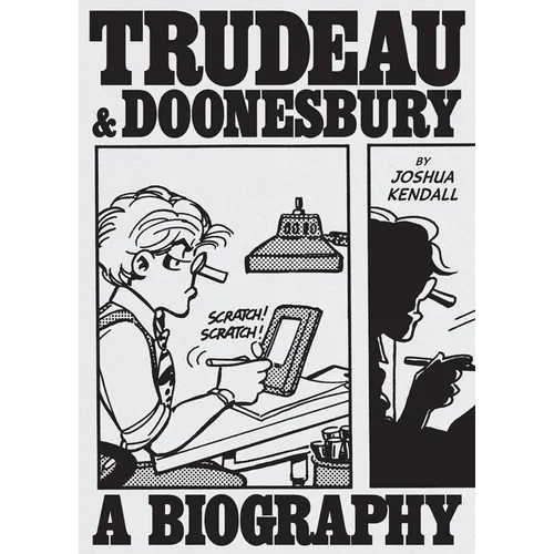 Trudeau & Doonesbury: A Biography: The Cartoonist Who Turned the News Into Art - Hardcover