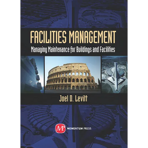 Facilities Management: Managing Maintenance for Buildings and Facilities - Hardcover