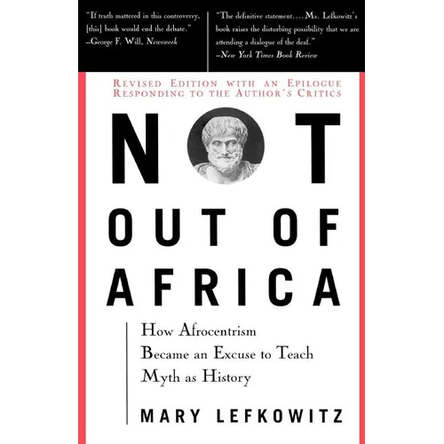 Not Out of Africa: How "Afrocentrism" Became an Excuse to Teach Myth as History - Paperback