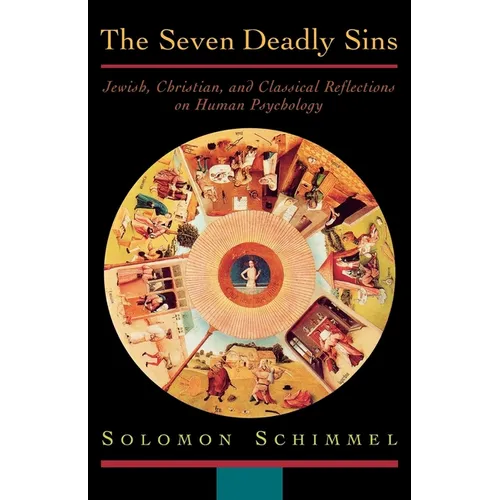 The Seven Deadly Sins: Jewish, Christian, and Classical Reflections on Human Psychology - Paperback