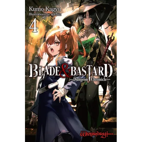 Blade & Bastard, Vol. 4 (Light Novel): Dungeon Chronicle Volume 4 - Hardcover