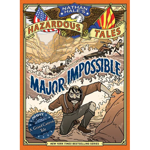 Major Impossible (Nathan Hale's Hazardous Tales #9): A Grand Canyon Tale - Hardcover