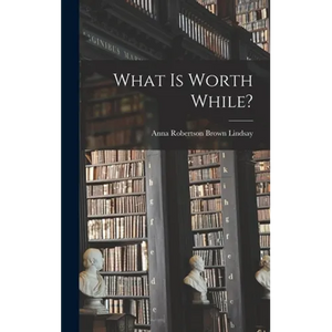 What is Worth While? - Hardcover