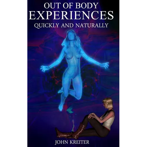 Out Of Body Experiences, Quickly And Naturally - Paperback