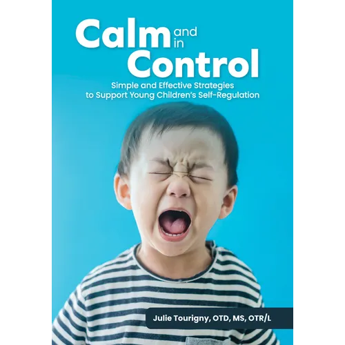 Calm and in Control: Simple and Effective Strategies to Support Young Children's Self-Regulation - Paperback