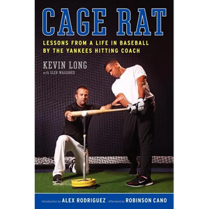 Cage Rat: Lessons from a Life in Baseball by the Yankees Hitting Coach - Paperback