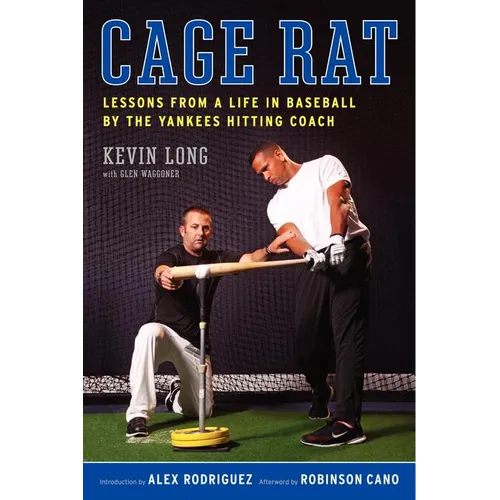 Cage Rat: Lessons from a Life in Baseball by the Yankees Hitting Coach - Paperback