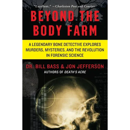 Beyond the Body Farm: A Legendary Bone Detective Explores Murders, Mysteries, and the Revolution in Forensic Science - Paperback