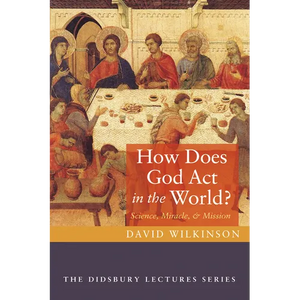 How Does God ACT in the World?: Science, Miracle, and Mission - Paperback