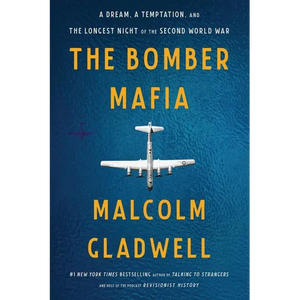 The Bomber Mafia: A Dream, a Temptation, and the Longest Night of the Second World War - Hardcover