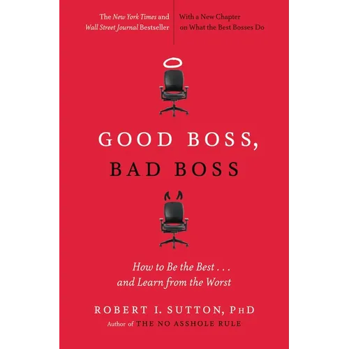 Good Boss, Bad Boss: How to Be the Best... and Learn from the Worst - Paperback