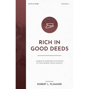 Rich in Good Deeds: A Biblical Response to Poverty by the Church and by Society - Paperback